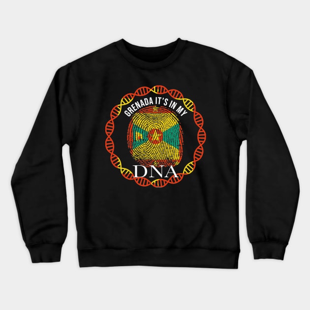 Grenada Its In My DNA - Gift for Grenadan From Grenada Crewneck Sweatshirt by Country Flags